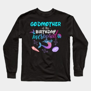 Godmother Of The Birthday Mermaid Matching Family Long Sleeve T-Shirt